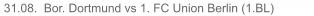 31.08.  Bor. Dortmund vs 1. FC Union Berlin (1.BL)