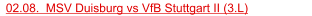 02.08.  MSV Duisburg vs VfB Stuttgart II (3.L)