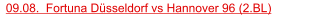 09.08.  Fortuna Düsseldorf vs Hannover 96 (2.BL)