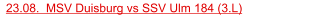 23.08.  MSV Duisburg vs SSV Ulm 184 (3.L)