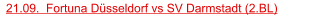 21.09.  Fortuna Düsseldorf vs SV Darmstadt (2.BL)