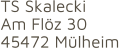 TS Skalecki Am Flöz 30 45472 Mülheim