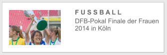 F U S S B A L L  DFB-Pokal Finale der Frauen 2014 in Köln